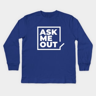 Ask me out Kids Long Sleeve T-Shirt